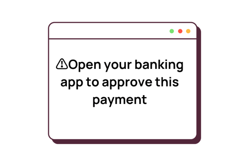 a browser window that says "open your banking app to approve this payment"