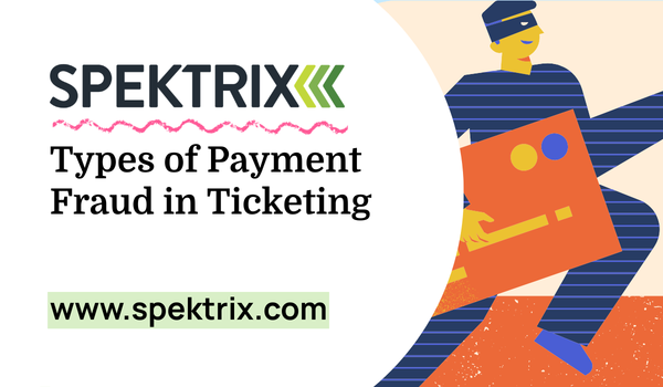 Types of Payment Fraud in Ticketing and Beyond
