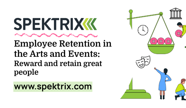 Employee Retention for Arts & Events: Reward and retain great people