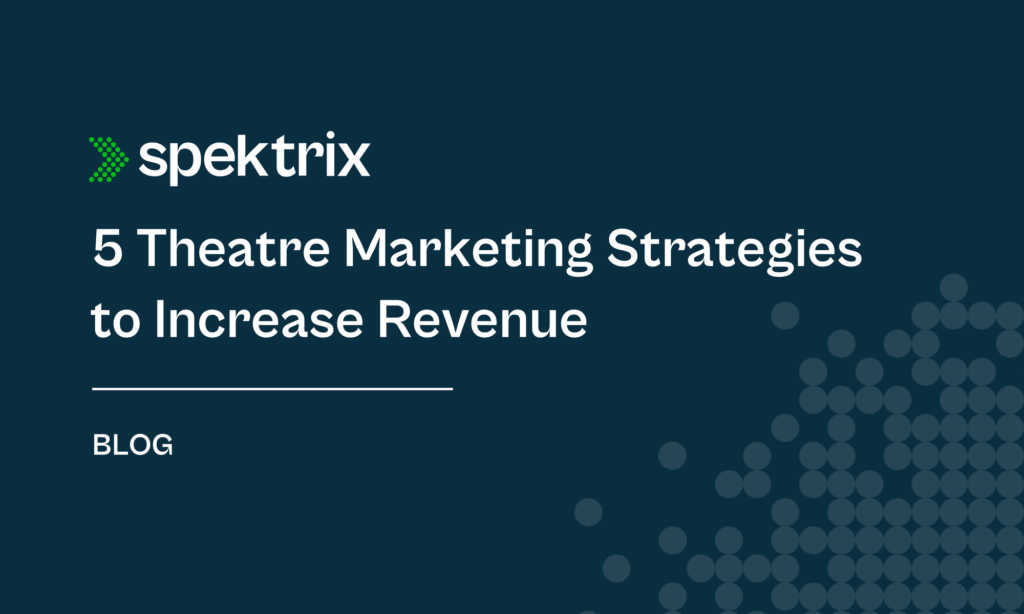 Blog 5 Theatre Marketing Strategies To Increase Revenue
