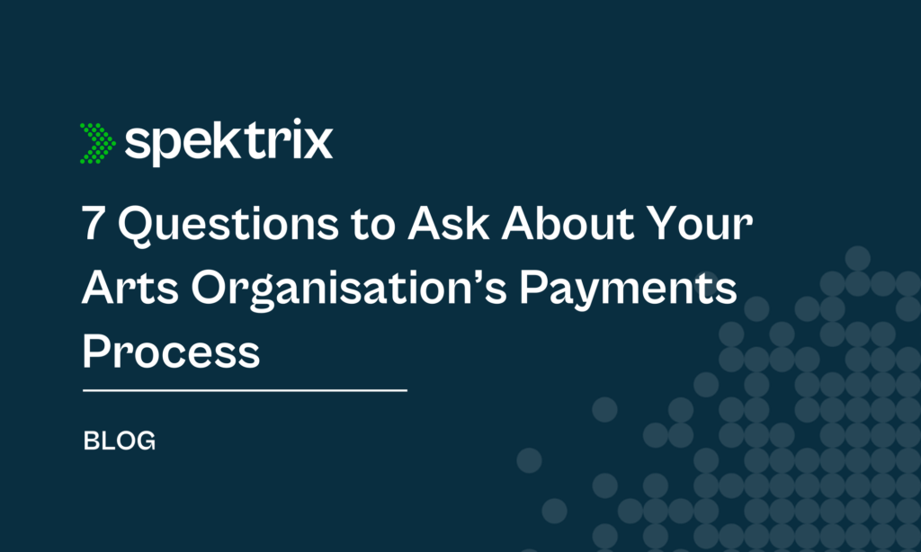 Blog 7 Questions To Ask About Your Arts Organisation S Payments Process