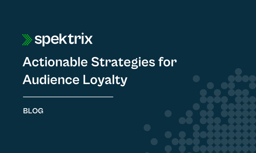 Blog Actionable Strategies For Audience Loyalty