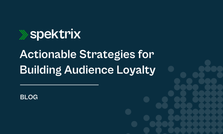 Blog Actionable Strategies For Building Audience Loyalty