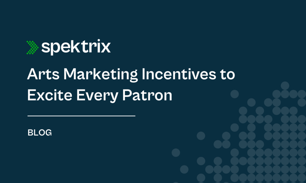 Blog Arts Marketing Incentives To Excite Every Patron