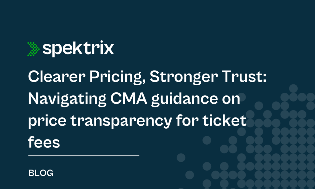 Blog Clearer Pricing Stronger Trust Navigating Cma Guidance On Price Transparency For Ticket Fees
