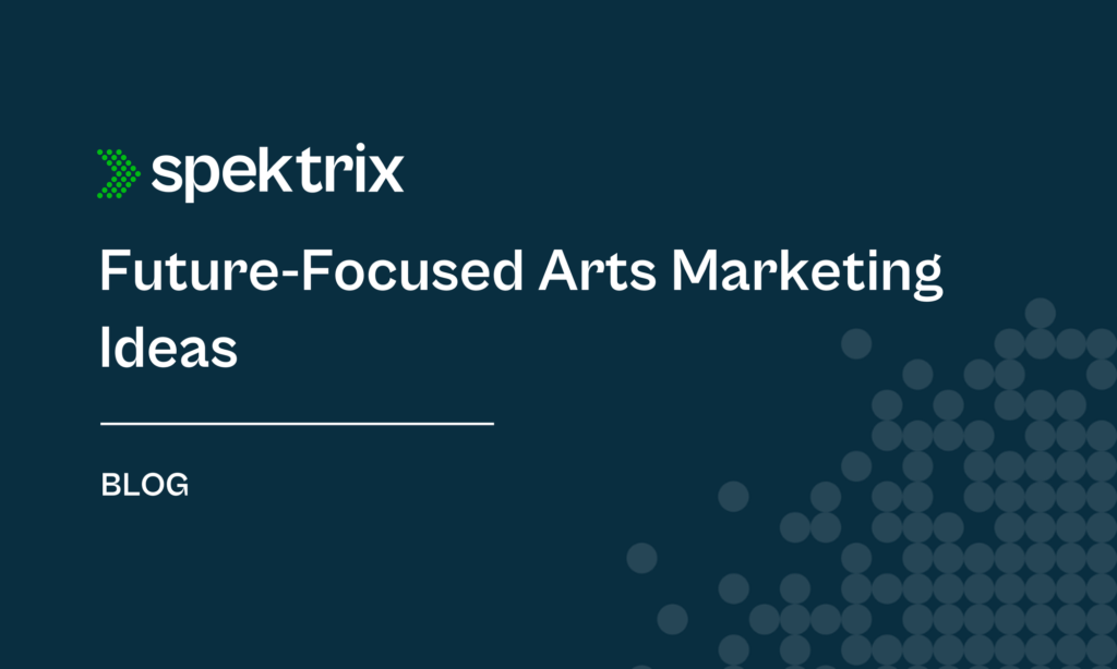 Blog Future Focused Arts Marketing Ideas