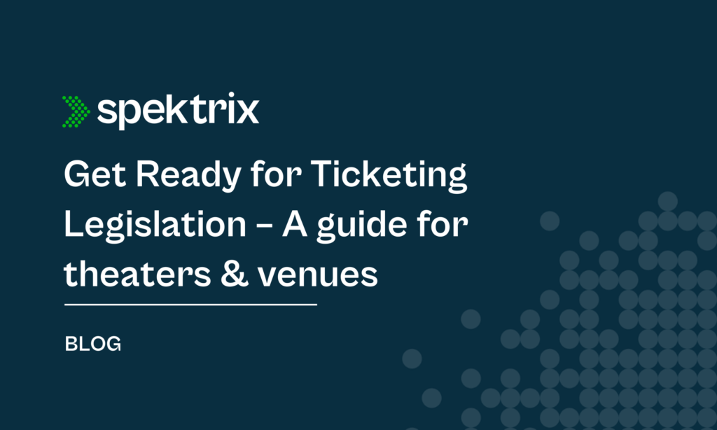 Blog Get Ready For Ticketing Legislation A Guide For Theaters Venues
