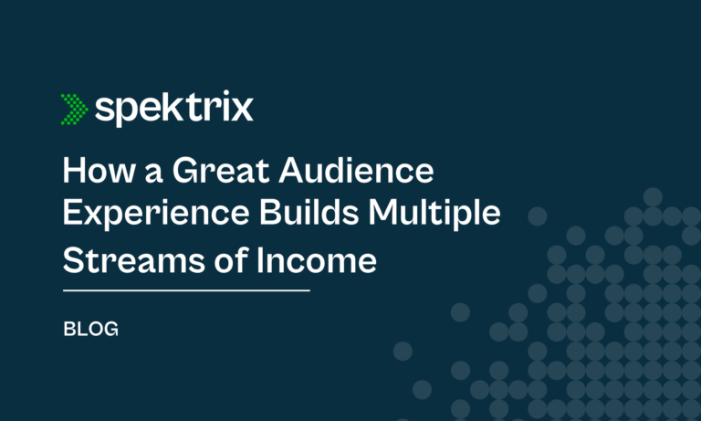 Blog How A Great Audience Experience Builds Multiple Streams Of Income