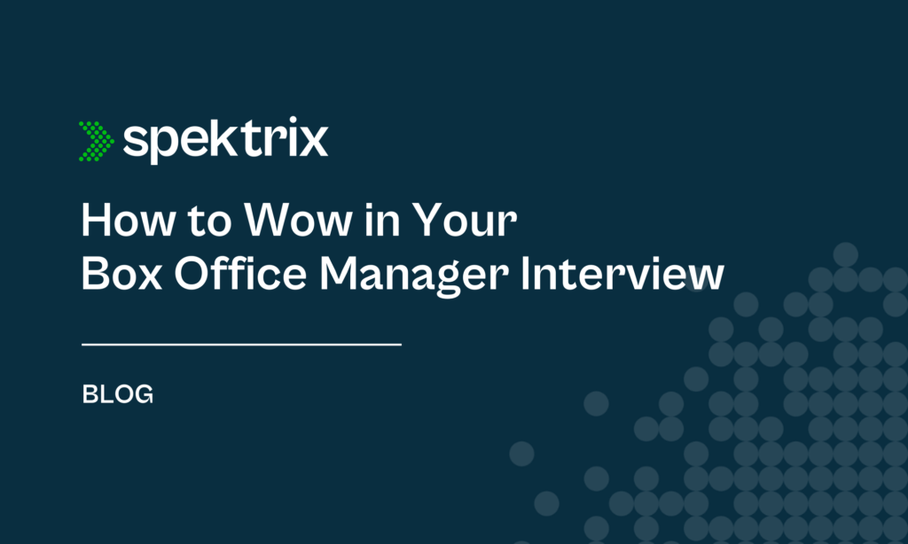 Blog How To Wow In Your Box Office Manager Interview