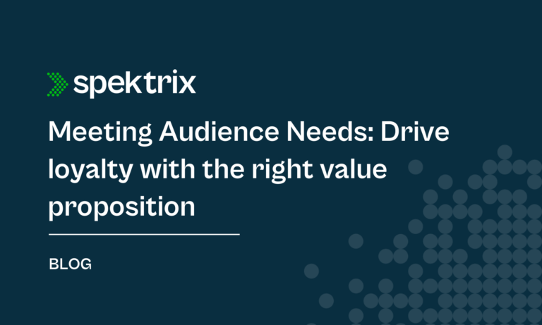 Blog Meeting Audience Needs Drive Loyalty With The Right Value Proposition