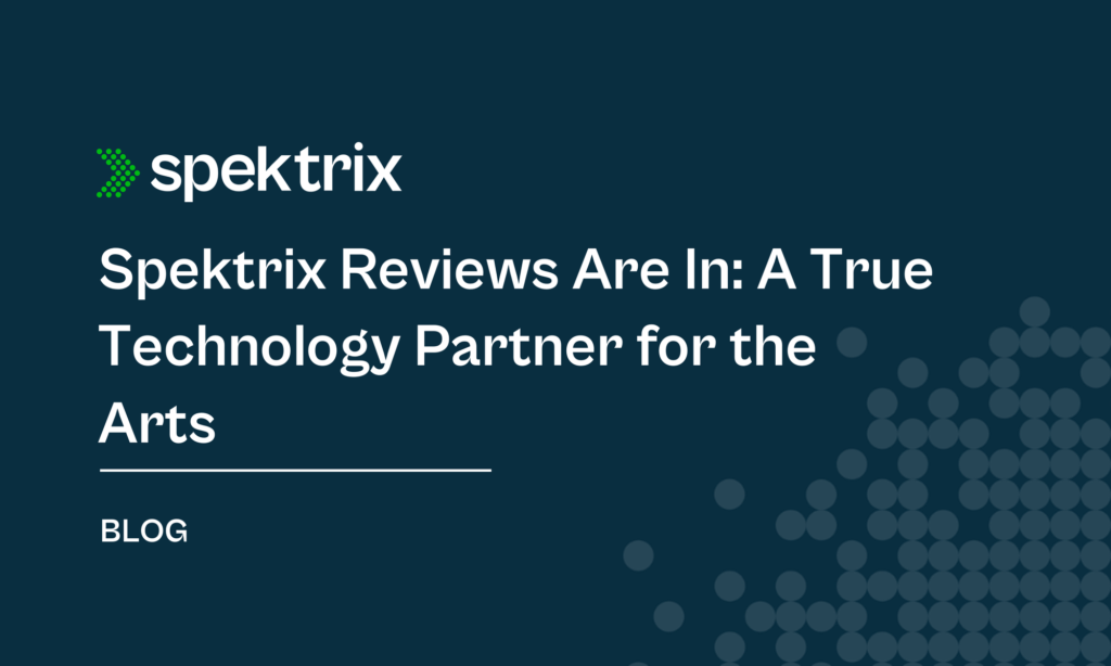 Blog Spektrix Reviews Are In A True Technology Partner For The Arts