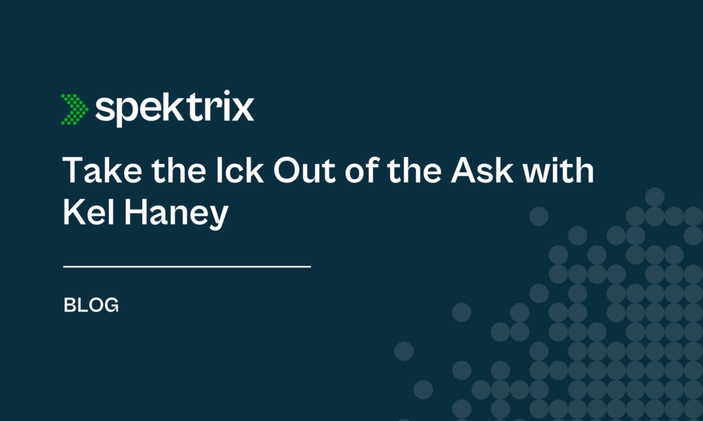 Blog Take The Ick Out Of The Ask With Kel Haney