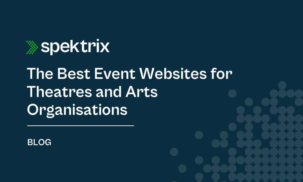 Blog The Best Event Websites For Theatres And Arts Organisations