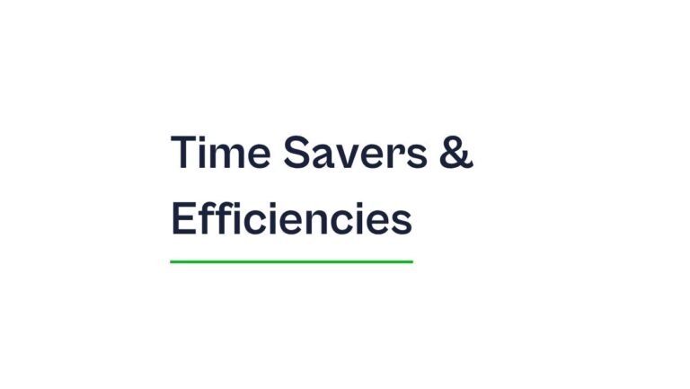 Time savers & Efficiencies.